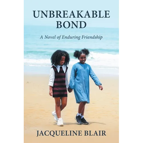 Unbreakable Bond: A Novel of Enduring Friendship - Paperback