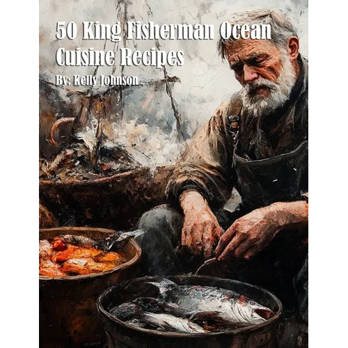 50 King Fisherman Ocean Cuisine Recipes for Home - Paperback