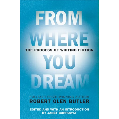 From Where You Dream: The Process of Writing Fiction - Paperback