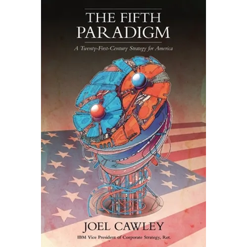 The Fifth Paradigm: A 21st Century Strategy for America - Paperback