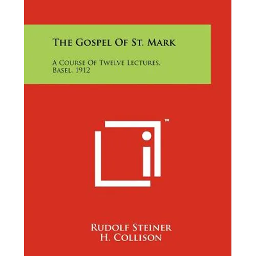 The Gospel of St. Mark: A Course of Twelve Lectures, Basel, 1912 - Paperback