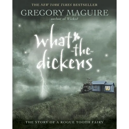 What-The-Dickens: The Story of a Rogue Tooth Fairy - Paperback
