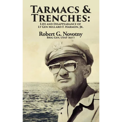 Tarmacs and Trenches: The Life and Disappearance of Lt Gen Millard F. Harmon, Jr. - Hardcover