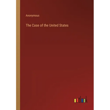 The Case of the United States - Paperback