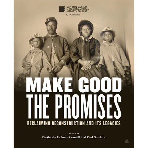 Make Good the Promises: Reclaiming Reconstruction and Its Legacies - Hardcover