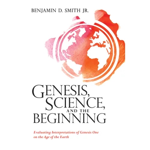 Genesis, Science, and the Beginning - Hardcover