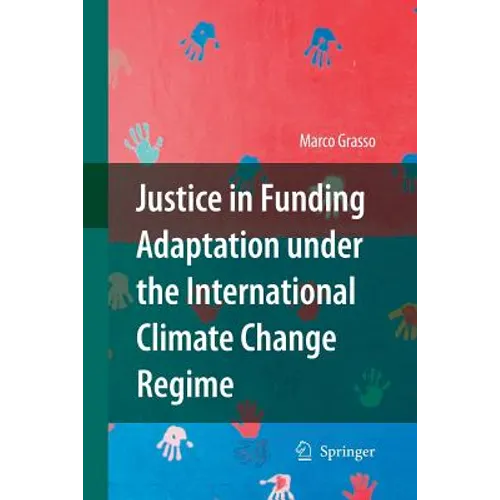 Justice in Funding Adaptation Under the International Climate Change Regime - Paperback