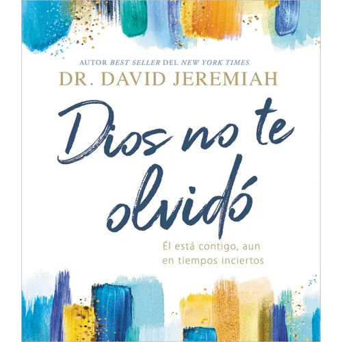 Dios No Te Olvidó: Él Está Contigo, Aun En Tiempos Inciertos - Hardcover