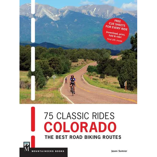 75 Classic Rides Colorado: The Best Road Biking Routes - Paperback