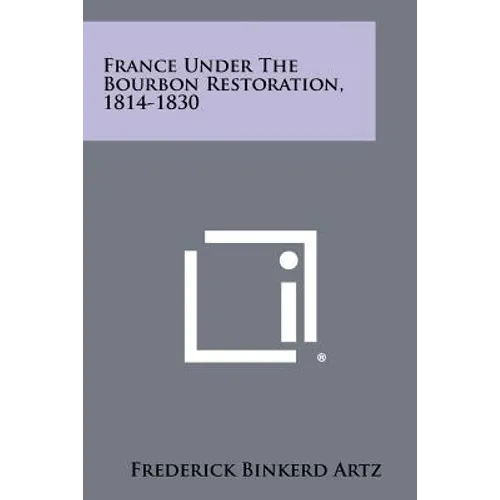 France Under the Bourbon Restoration, 1814-1830 - Paperback