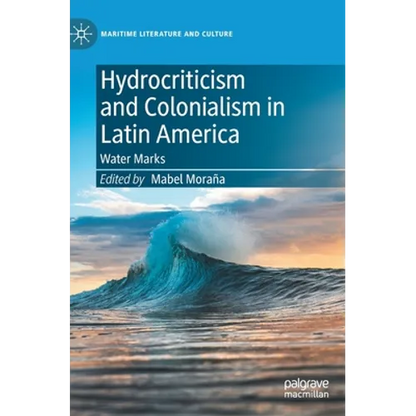 Hydrocriticism and Colonialism in Latin America: Water Marks - Hardcover