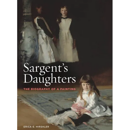 Sargent's Daughters: The Biography of a Painting - Paperback