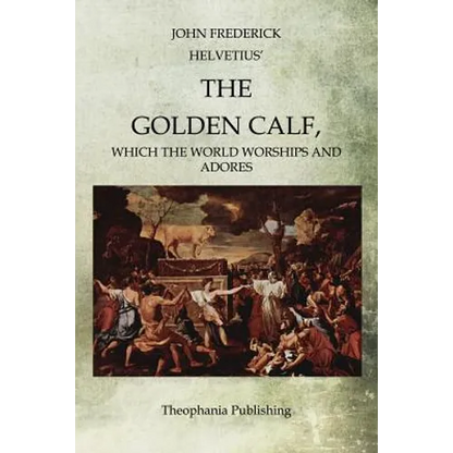 The Golden Calf: Which the World Worships and Adores - Paperback