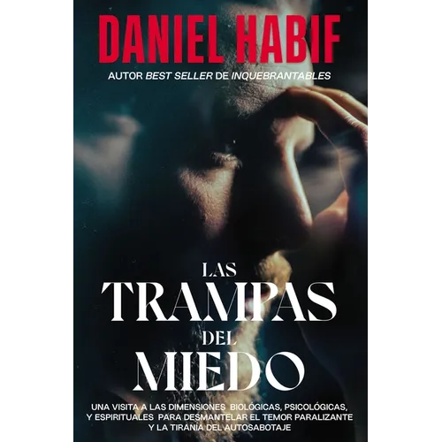 Las Trampas del Miedo, Edición Limitada, Con Borde Artesanal: Una Visita A las Dimensiones Biológicas, Psicológicas y Espirituales Para Desmantelar el - Hardcover