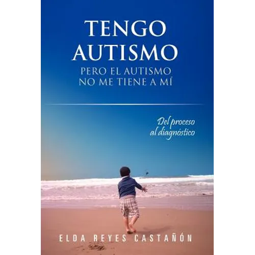 Tengo Autismo: Pero El Autismo No Me Tiene a Mi - Hardcover