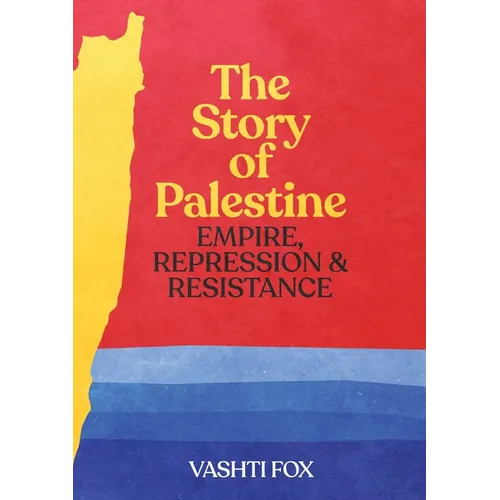 The Story of Palestine: Empire, Repression & Resistance - Paperback