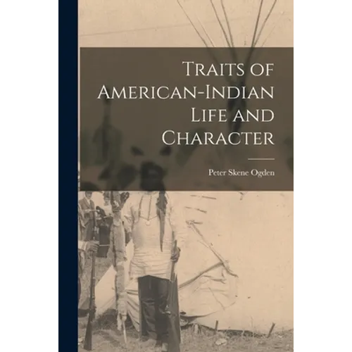 Traits of American-Indian Life and Character [microform] - Paperback
