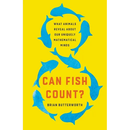 Can Fish Count?: What Animals Reveal about Our Uniquely Mathematical Minds - Hardcover