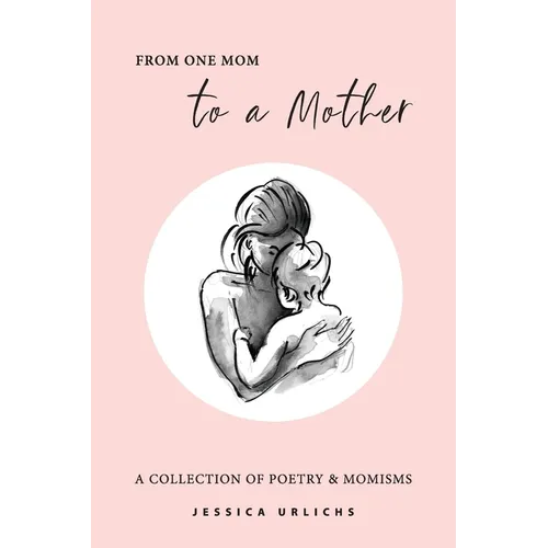From One Mom to a Mother: Poetry & Momisms - Paperback