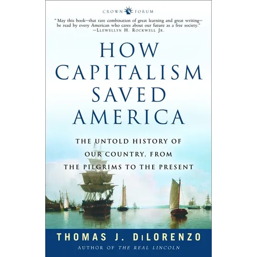 How Capitalism Saved America: The Untold History of Our Country, from the Pilgrims to the Present - Paperback