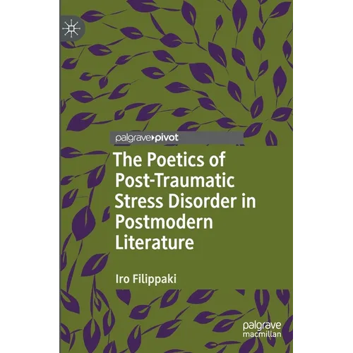 The Poetics of Post-Traumatic Stress Disorder in Postmodern Literature - Hardcover