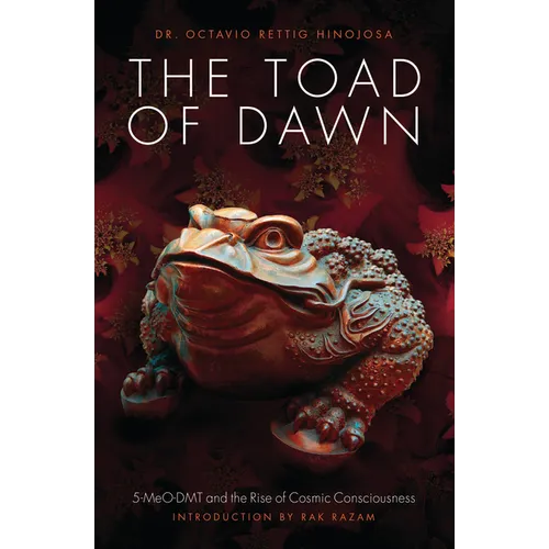 The Toad of Dawn: 5-Meo-Dmt and the Rising of Cosmic Consciousness - Paperback