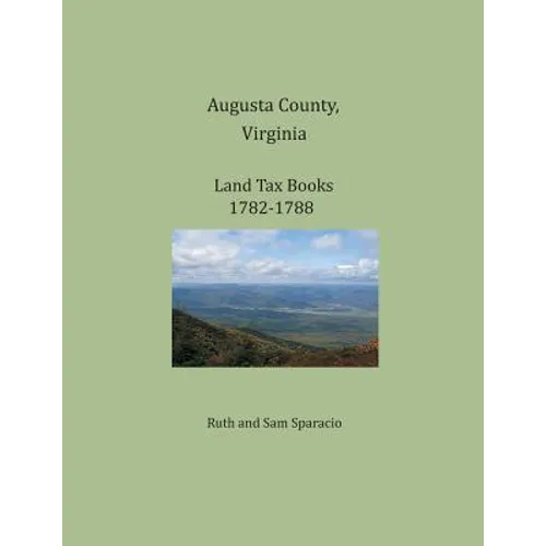 Augusta County, Virginia, Land Tax Books 1782-1788 - Paperback