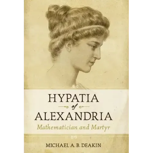 Hypatia of Alexandria: Mathematician and Martyr - Hardcover