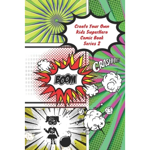 Create Your Own Kids Superhero Comic Book Series 2: The Activity Book For Kids - Paperback