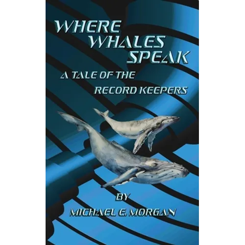 Where Whales Speak, A Tale of the Record Keepers - Paperback
