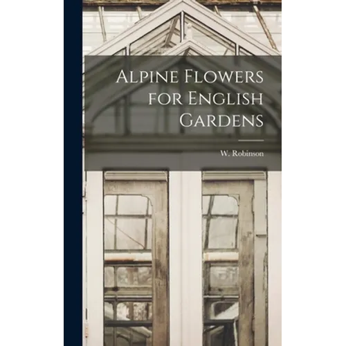 Alpine Flowers for English Gardens - Hardcover