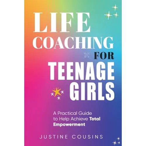 Life Coaching for Teenage Girls - Paperback