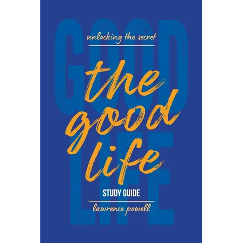 The Good Life Study Guide: Unlocking the Secret - Paperback