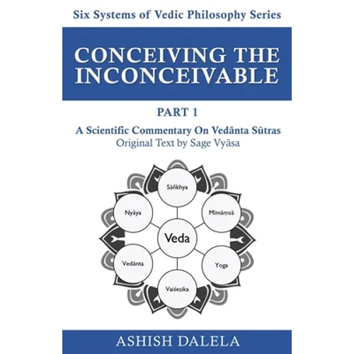 Conceiving the Inconceivable Part 1: A Scientific Commentary on Vedānta Sūtras - Paperback