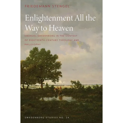 Enlightenment All the Way to Heaven: Emanuel Swedenborg in the Context of Eighteenth-Century Theology and Philosophy - Hardcover