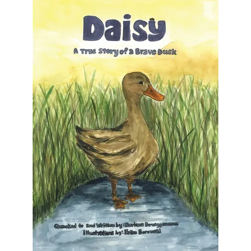Daisy: A true story of a Brave Duck - Hardcover