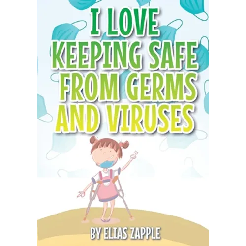 I Love Keeping Safe from Germs and Viruses - Paperback