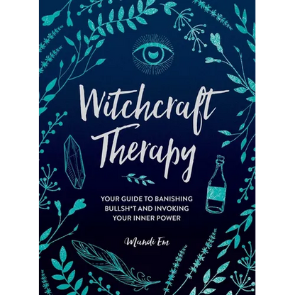 Witchcraft Therapy: Your Guide to Banishing Bullsh*t and Invoking Your Inner Power - Hardcover