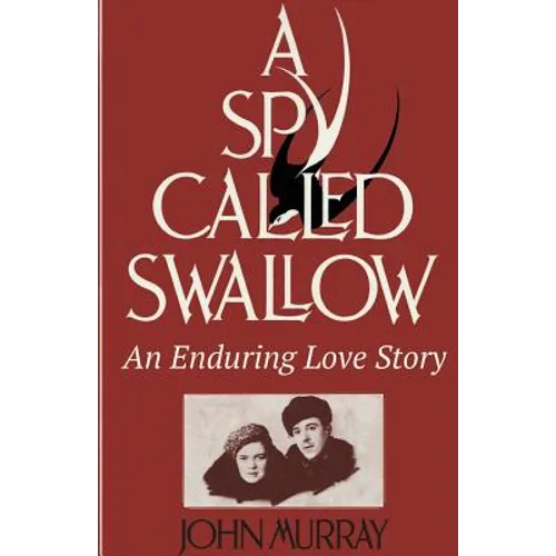 A Spy Called Swallow: An Enduring Love Story - Paperback