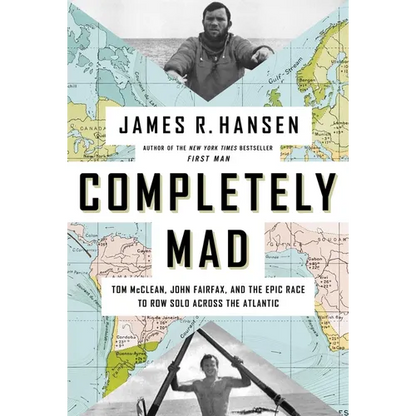 Completely Mad: Tom McClean, John Fairfax, and the Epic Race to Row Solo Across the Atlantic - Hardcover