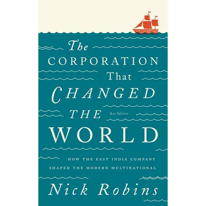 The Corporation That Changed The World: How the East India Company Shaped the Modern Multinational - Hardcover