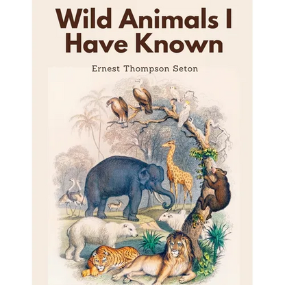 Wild Animals I Have Known - Paperback