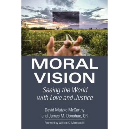 Moral Vision: Seeing the World with Love and Justice - Paperback