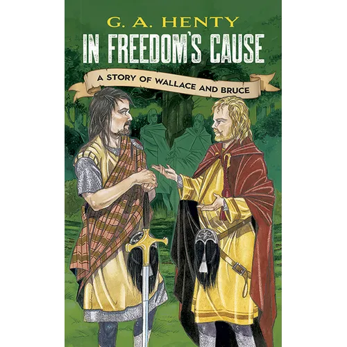 In Freedom's Cause: A Story of Wallace and Bruce - Paperback