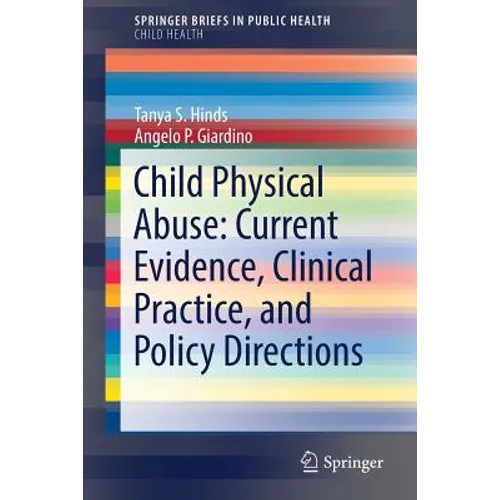 Child Physical Abuse: Current Evidence, Clinical Practice, and Policy Directions - Paperback
