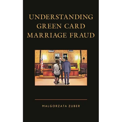 Understanding Green Card Marriage Fraud - Hardcover