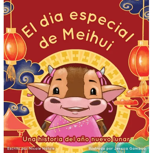 El Dia Especial De Meihui: Una historia del año nuevo lunar - Hardcover