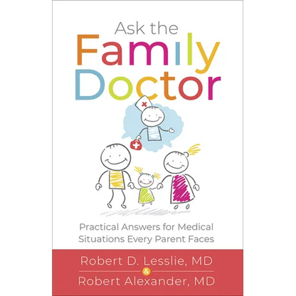 Ask the Family Doctor: Practical Answers for Medical Situations Every Parent Faces - Paperback