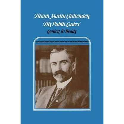 Hiram Martin Chittenden: His Public Career - Paperback