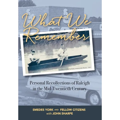 What We Remember: Personal Recollections of Raleigh - Hardcover
